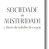 Sociedade da Austeridade e Direito do Trabalho de Exceção