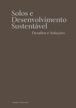 Solos e Desenvolvimento Sustentável: Desafios e Soluções