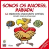 Somos os Maiores, Mainada!