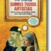 Somos Todos Artistas - Pense como um Artista e Tenha uma Vida Mais Criativa