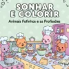 Sonhar e Colorir - Animais Fofinhos e as Profissões