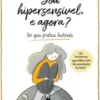 Sou Hipersensível, e Agora?