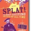 Splat! The Most Exciting Artists of All Time