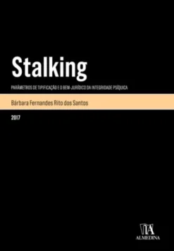 Stalking - Parâmetros da tipificação e o bem-jurídico da integridade psíquica