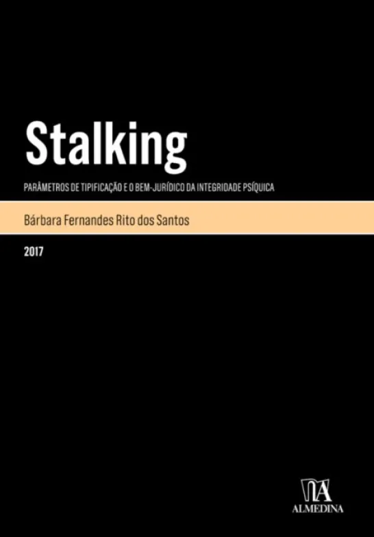 Stalking - Parâmetros da tipificação e o bem-jurídico da integridade psíquica