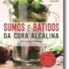 Sumos e Batidos da Cura Alcalina