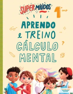 Supermiúdos - Aprendo e Treino Cálculo Mental - 1º Ano