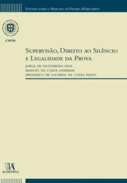 Supervisão, Direito ao Silêncio e Legalidade da Prova
