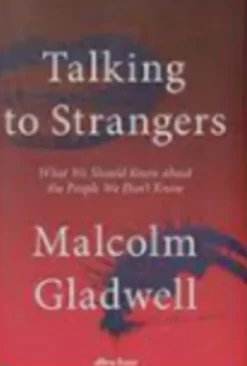 Talking to Strangers: What We Should Know About the People We Don't Know