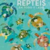 Tantos Répteis em Todo o Lado