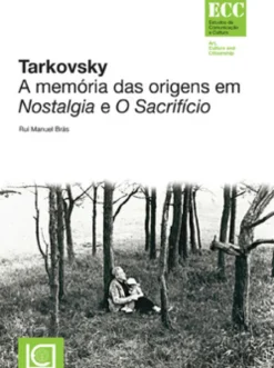 Tarkovsky. A memória das origens em Nostalgia e O Sacrifício