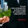 Taxas e Procedimentos Sustentáveis em Operações Urbanísticas