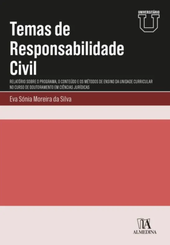 Temas de Responsabilidade Civil - Relatório sobre o Programa, o Conteúdo e os Métodos de Ensino da Unidade Curricular no Curso de Doutoramento em Ciências Jurídicas
