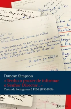 «Tenho o prazer de informar o Senhor Director...» - Cartas de Portugueses à PIDE (1958-1968)