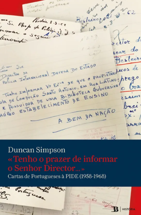 «Tenho o prazer de informar o Senhor Director...» - Cartas de Portugueses à PIDE (1958-1968)