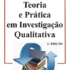 Teoria e Prática em Investigação Qualitativa