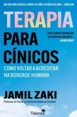 Terapia Para Cínicos - Como Voltar a Acreditar na Bondade Humana