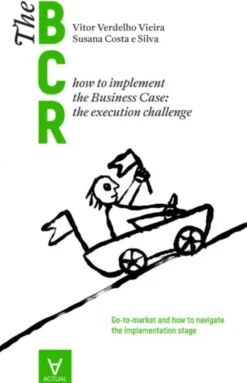 The Business Case Roadmap - BCR Vol. 2 - how to implement the Business Case:the execution challenge