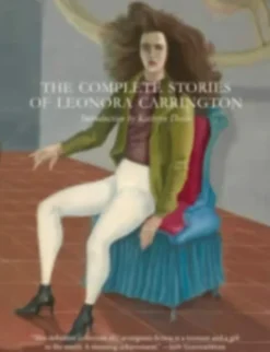 The Complete Stories of Leonora Carrington