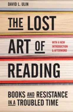 The Lost Art of Reading: Books and Resistance in a Troubled Time