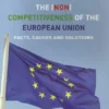 The (Non) Competitiveness of The European Union - Facts, Causes and Solutions