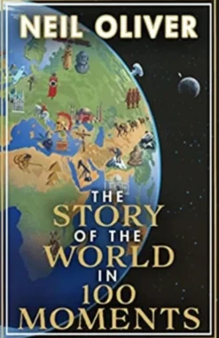 The Story of the World in 100 Moments
