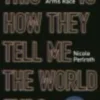 This Is How They Tell Me the World Ends. A True Story