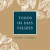 Todos Os Dias Felizes - Agenda Intemporal