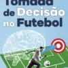 Tomada de Decisão no Futebol