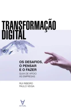 Transformação Digital - Os Desafios, o Pensar e o Fazer