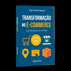 Transformação no E-Commerce - Do Presente ao Futuro