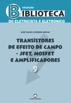 Transístores de Efeito de Campo - JFET, MOSFET e Amplificadores