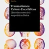 Traumatismos Crânio-Encefálicos - Questões essenciais na prática clínica