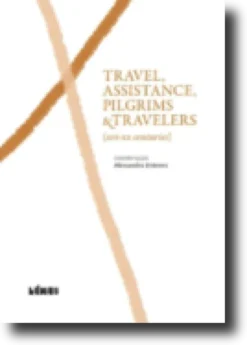 Travel, Assistance, Pilgrims & Travelers (XVI-XX Centuries)