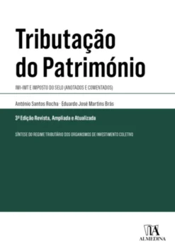 Tributação do Património - IMI - IMT e Imposto do Selo (Anotados e Comentados) - 3ª Edição