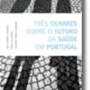 Três Olhares sobre a Saude em Portugal