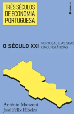 Três Séculos de Economia Portuguesa - O Século XXI - Portugal e as Suas Circunstâncias