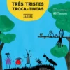 Três Tristes Troca-Tintas