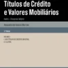 Títulos de Crédito e Valores Mobiliários - Parte I - Títulos de Crédito - 2ª Edição