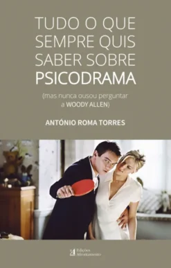 Tudo o que Sempre Quis Saber sobre Psicodrama (Mas Nunca Ousou Perguntar a Woody Allen)