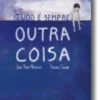 Tudo é Sempre Outra Coisa