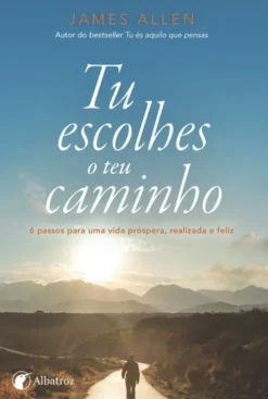 Tu Escolhes o Teu Caminho