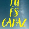 Tu És Capaz