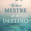 Tu és o Mestre do teu Destino