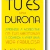 Tu És Uma Durona: aprende a acreditar na tua grandeza e começa a viver uma vida fabulosa
