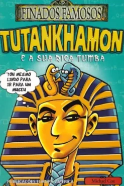 Tutankhamon e a Sua Rica Tumba