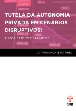 Tutela da Autonomia Privada em Cenários Disruptivos: Riscos, Crédito e Garantias