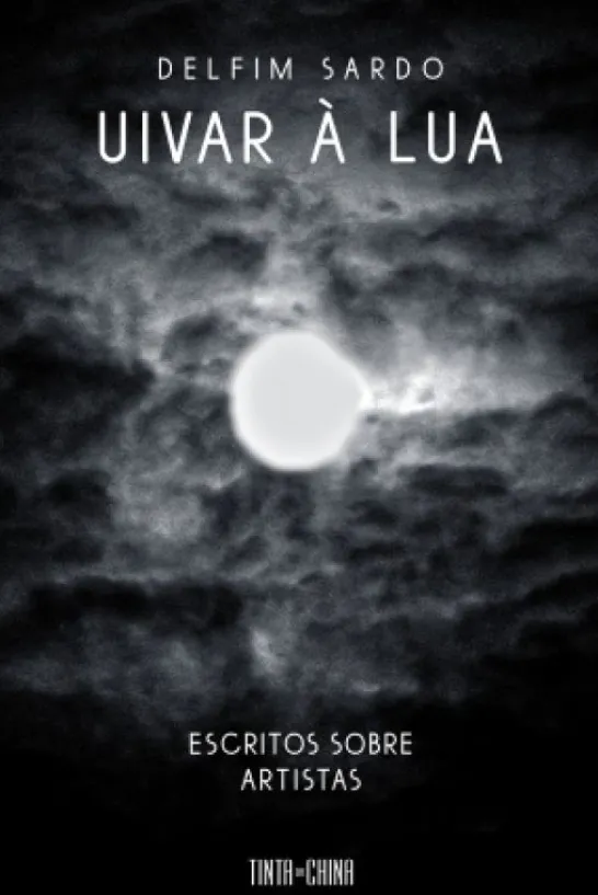 Uivar à Lua - Escritos sobre Artistas