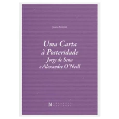 Uma Carta à Posteridade - Jorge de Sena e Alexandre O'Neil