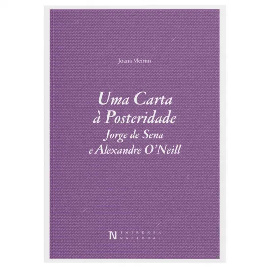 Uma Carta à Posteridade - Jorge de Sena e Alexandre O'Neil